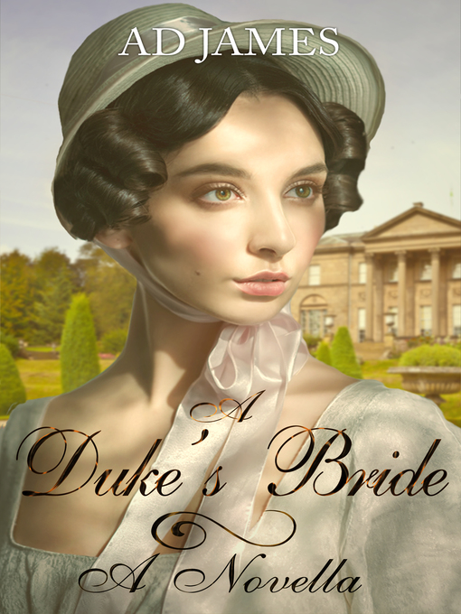 Title details for 'A Duke's Bride.' (Teen & Young Adult Romance) Sweet Regency Duke & Bride series. a Novella. by AD James - Available